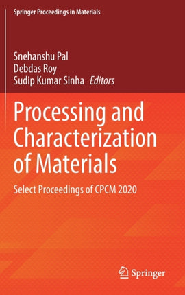 Processing and Characterization of Materials: Select Proceedings of CPCM 2020