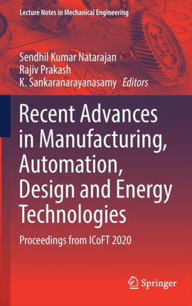 Recent Advances in Manufacturing, Automation, Design and Energy Technologies: Proceedings from ICoFT 2020