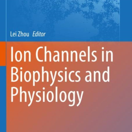 Ion Channels in Biophysics and Physiology