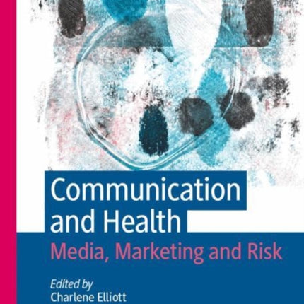 Communication and Health: Media, Marketing and Risk