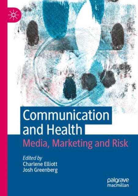 Communication and Health: Media, Marketing and Risk