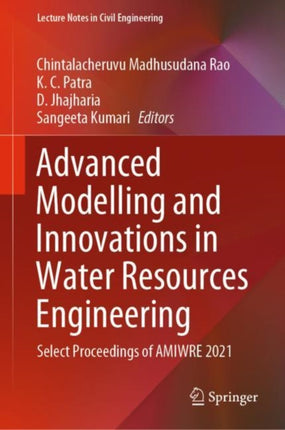 Advanced Modelling and Innovations in Water Resources Engineering: Select Proceedings of AMIWRE 2021