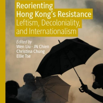 Reorienting Hong Kong’s Resistance: Leftism, Decoloniality, and Internationalism