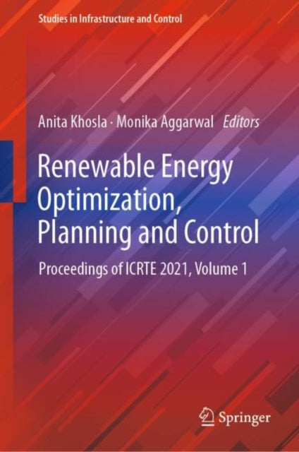 Renewable Energy Optimization, Planning and Control: Proceedings of ICRTE 2021, Volume 1