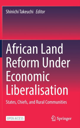 African Land Reform Under Economic Liberalisation: States, Chiefs, and Rural Communities