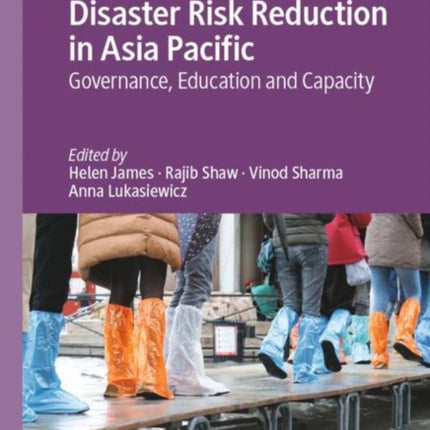 Disaster Risk Reduction in Asia Pacific: Governance, Education and Capacity