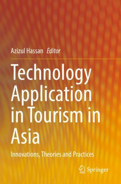 Technology Application in Tourism in Asia: Innovations, Theories and Practices