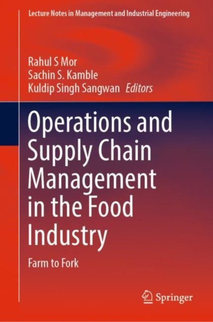 Operations and Supply Chain Management in the Food Industry: Farm to Fork