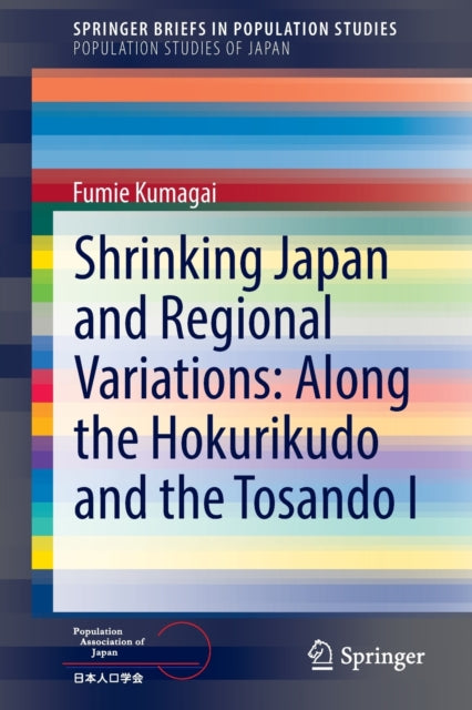 Shrinking Japan and Regional Variations: Along the Hokurikudo and the Tosando I