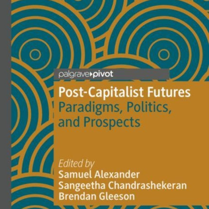 Post-Capitalist Futures: Paradigms, Politics, and