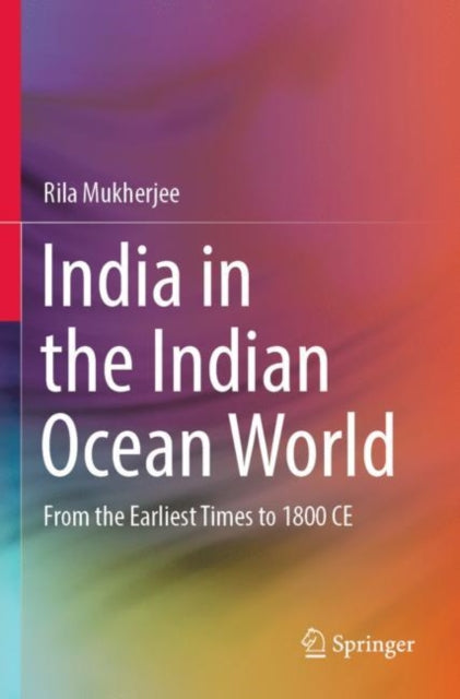 India in the Indian Ocean World: From the Earliest Times to 1800 CE