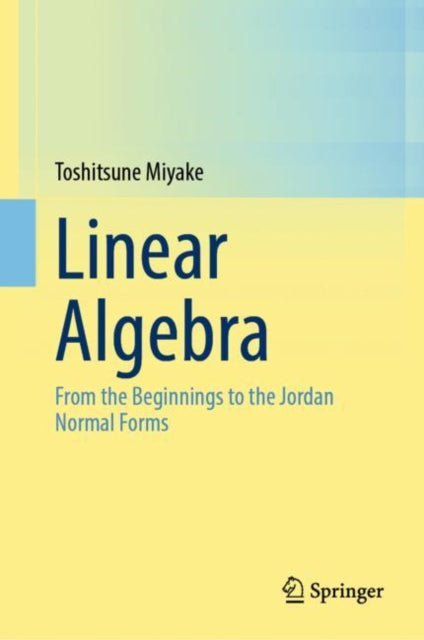 Linear Algebra: From the Beginnings to the Jordan Normal Forms