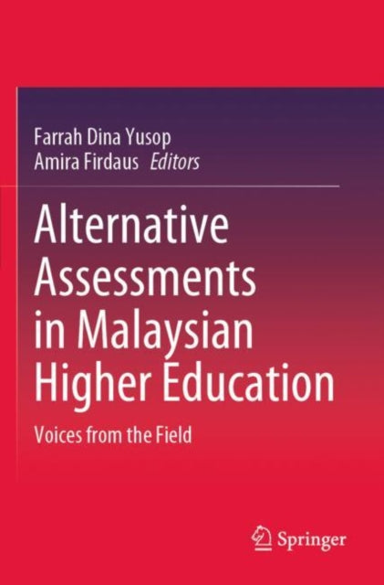 Alternative Assessments in Malaysian Higher Education: Voices from the Field