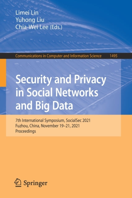 Security and Privacy in Social Networks and Big Data: 7th International Symposium, SocialSec 2021, Fuzhou, China, November 19–21, 2021, Proceedings