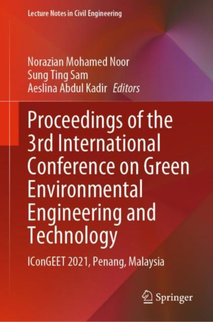 Proceedings of the 3rd International Conference on Green Environmental Engineering and Technology: IConGEET 2021, Penang, Malaysia
