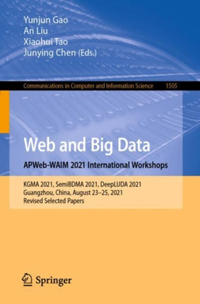 Web and Big Data. APWeb-WAIM 2021 International Workshops: KGMA 2021, SemiBDMA 2021, DeepLUDA 2021, Guangzhou, China, August 23–25, 2021, Revised Selected Papers
