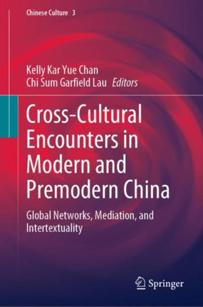 Cross-Cultural Encounters in Modern and Premodern China: Global Networks, Mediation, and Intertextuality