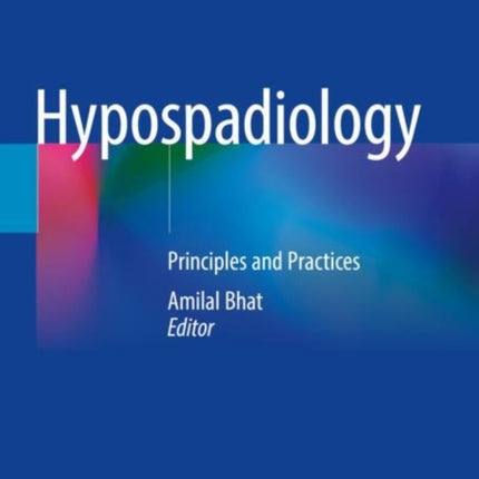 Hypospadiology: Principles and Practices