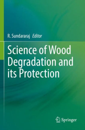 Science of Wood Degradation and its Protection