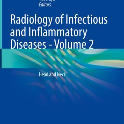 Radiology of Infectious and Inflammatory Diseases - Volume 2: Head and Neck