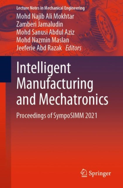 Intelligent Manufacturing and Mechatronics: Proceedings of SympoSIMM 2021