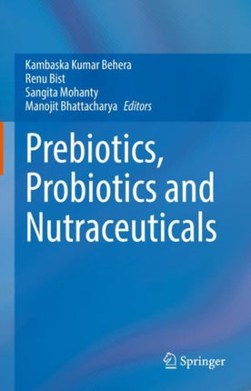 Prebiotics, Probiotics and Nutraceuticals