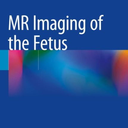 MR Imaging of the Fetus