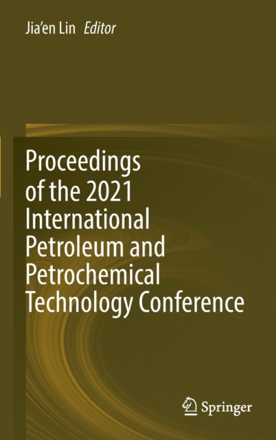 Proceedings of the 2021 International Petroleum and Petrochemical Technology Conference