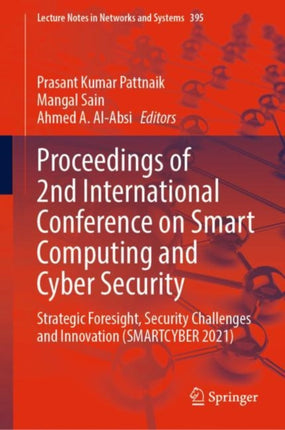 Proceedings of 2nd International Conference on Smart Computing and Cyber Security: Strategic Foresight, Security Challenges and Innovation (SMARTCYBER 2021)