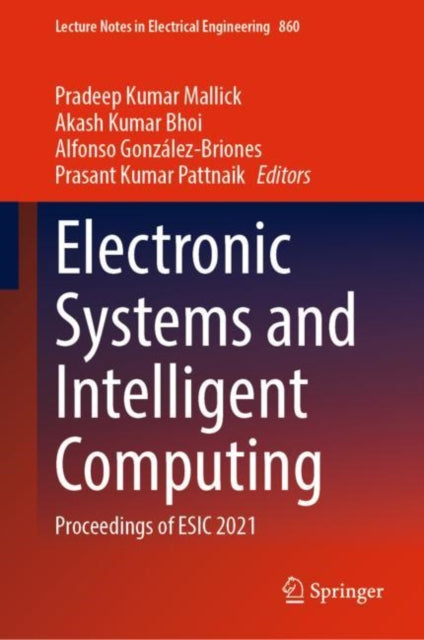 Electronic Systems and Intelligent Computing: Proceedings of ESIC 2021