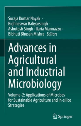 Advances in Agricultural and Industrial Microbiology: Volume-2: Applications of Microbes for Sustainable Agriculture and in-silico Strategies