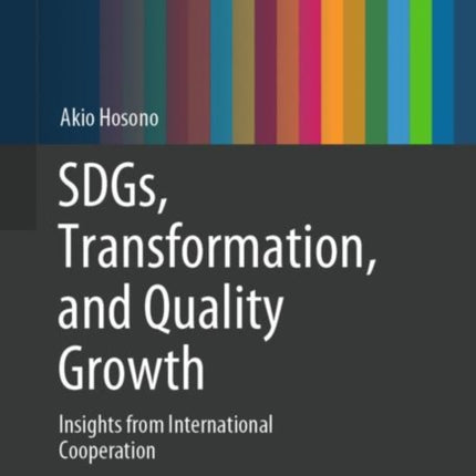SDGs, Transformation, and Quality Growth: Insights from International Cooperation