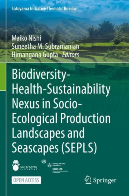 Biodiversity-Health-Sustainability Nexus in Socio-Ecological Production Landscapes and Seascapes (SEPLS)