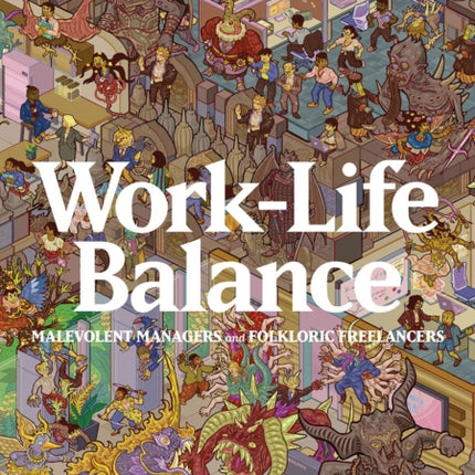 WorkLife Balance Malevolent Managers and Folkloric Freelancers