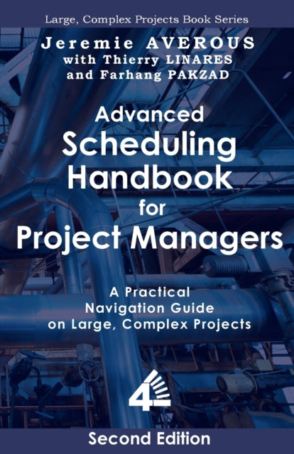 Advanced Scheduling Handbook for Project Managers (2nd Edition): A Practical Navigation Guide on Large, Complex Projects