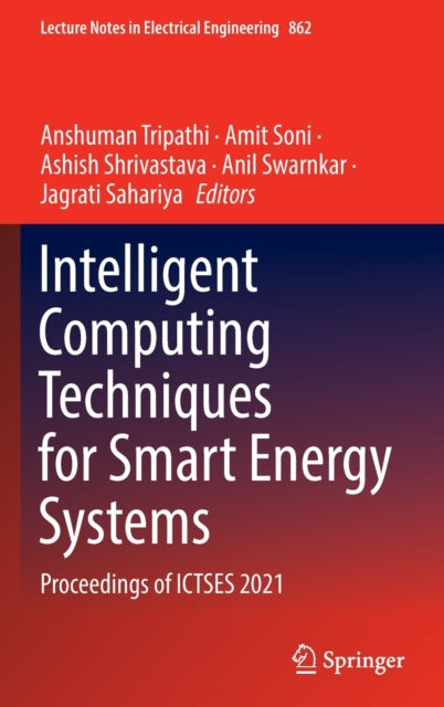 Intelligent Computing Techniques for Smart Energy Systems: Proceedings of ICTSES 2021