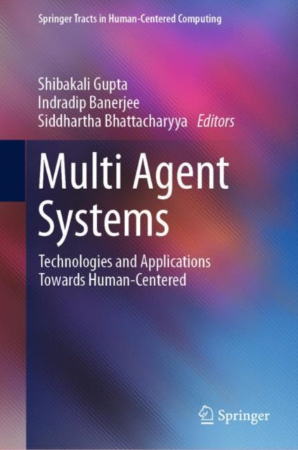 Multi Agent Systems: Technologies and Applications towards Human-Centered