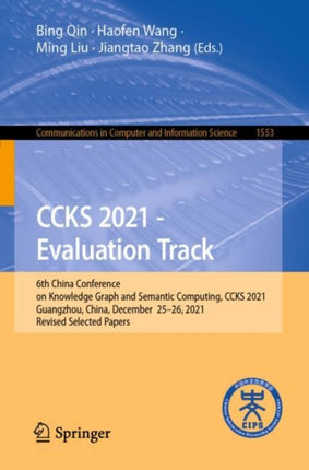 CCKS 2021 - Evaluation Track: 6th China Conference on Knowledge Graph and Semantic Computing, CCKS 2021, Guangzhou, China, December 25-26, 2021, Revised Selected Papers