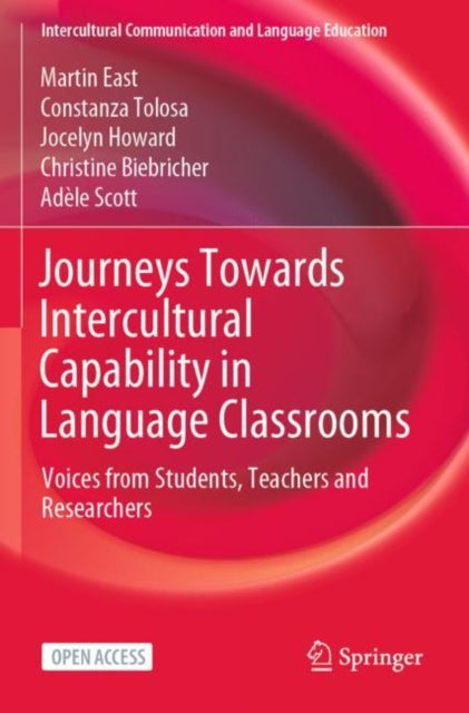 Journeys Towards Intercultural Capability in Language Classrooms: Voices from Students, Teachers and Researchers