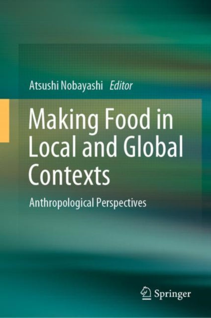 Making Food in Local and Global Contexts: