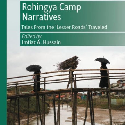 Rohingya Camp Narratives: Tales From the ‘Lesser Roads’ Traveled