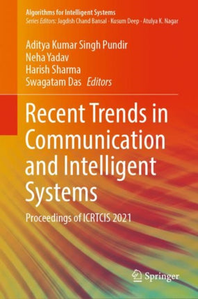 Recent Trends in Communication and Intelligent Systems: Proceedings of ICRTCIS 2021