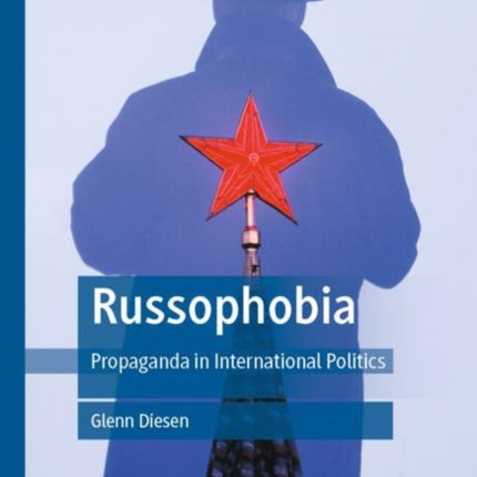Russophobia: Propaganda in International Politics