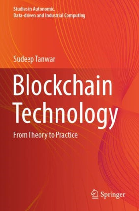 Blockchain Technology: From Theory to Practice