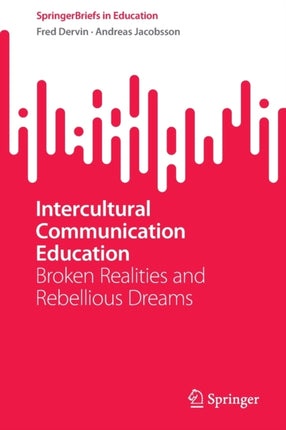 Intercultural Communication Education: Broken Realities and Rebellious Dreams