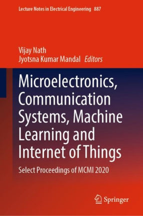 Microelectronics, Communication Systems, Machine Learning and Internet of Things: Select Proceedings of MCMI 2020