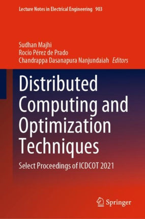 Distributed Computing and Optimization Techniques: Select Proceedings of ICDCOT 2021