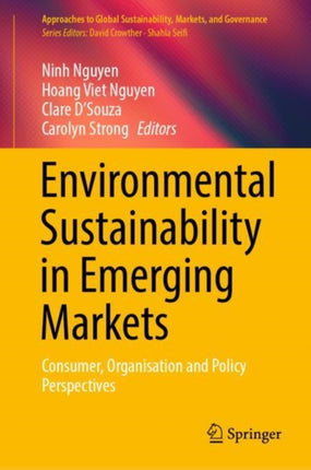 Environmental Sustainability in Emerging Markets: Consumer, Organisation and Policy Perspectives