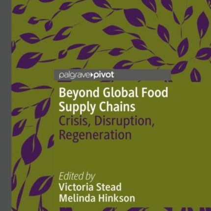 Beyond Global Food Supply Chains: Crisis, Disruption, Regeneration