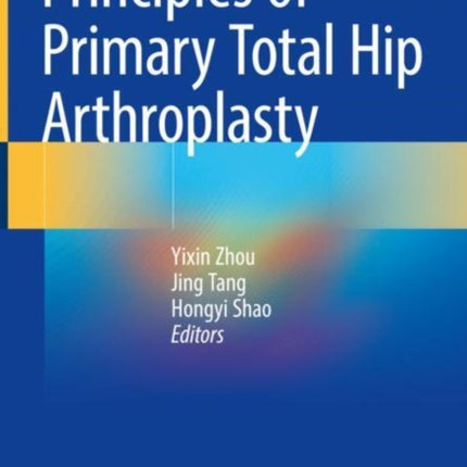 Principles of Primary Total Hip Arthroplasty